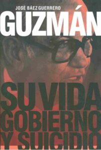 Antonio Guzmán se suicidó "porque creyó ser un gobernante fracasado", dice en su libro José Báez Guerrero , eldigital.com.do