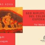 Geo Ripley. La ADHA y Centro Cultural Banreservas ofrecerán charla sobre su obra., eldigital.com.do