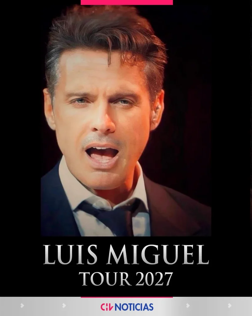 Luis Miguel vuelve a los escenarios en 2027, eldigital.com.do
